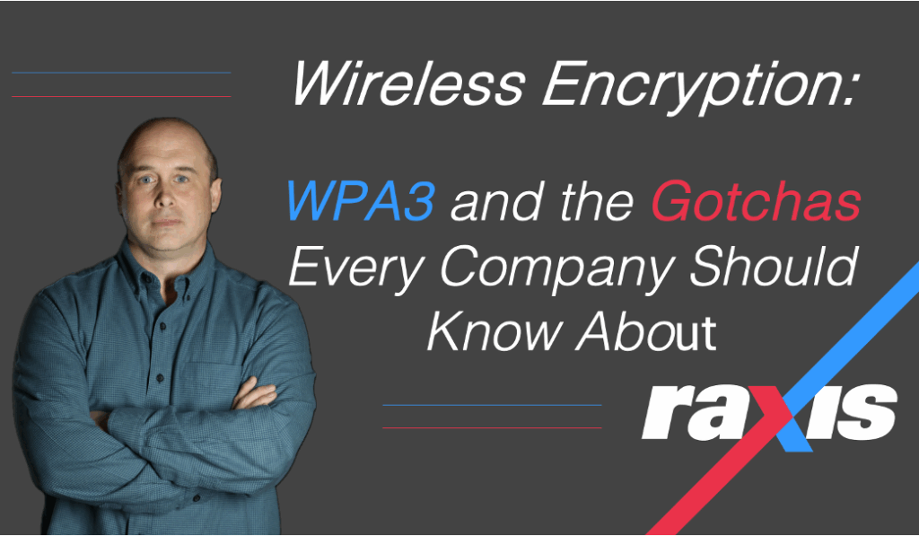 Wireless Encryption: WPA3 and the Gotchas Every Company Should Know About
