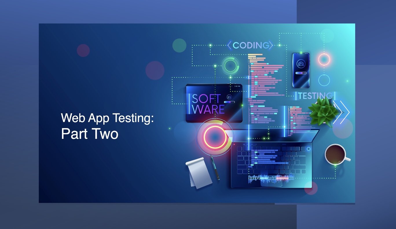 Web App Testing: Part Two