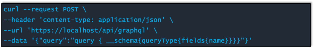 Curl statement requesting a POST with an application header for a specific URL with data request using the GraphQl query. Specifically, this query is communicating with the schema types and getting field names.