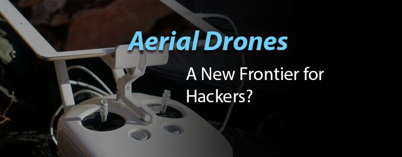 Aerial Drones - A New Frontier for Hackers?