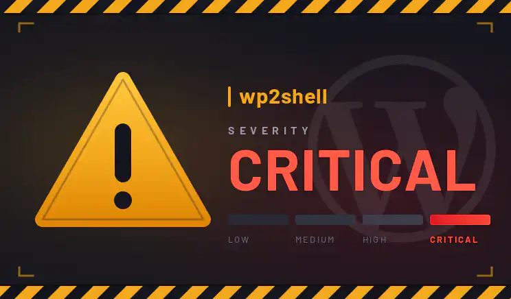 wp2shell: Critical WordPress Unauthenticated to Remote Code Execution Vulnerability